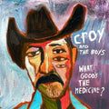 Croy & the Boys: What Good's The Medicine? - (VINYL LP)