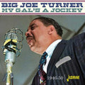 Big Joe Turner: My Gal's A Jockey: 1946-1950 - CD