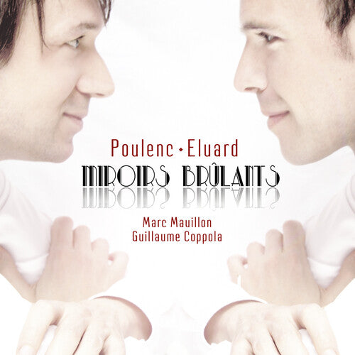 Mauillon, Marc / Coppola, Guillaume: Poulenc: Miroirs Brulants - Integrale De Melodies - CD