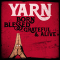 Yarn: Born Blessed Grateful & Alive - CD