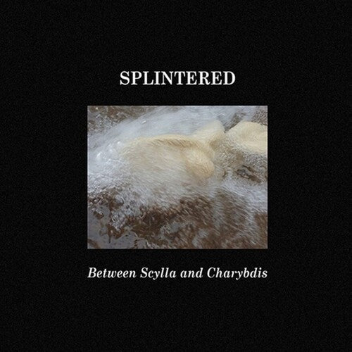 Splintered: Between Scylla And Charybdis - CD