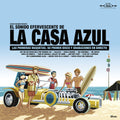 La Casa Azul: El Sonido Efervescente De La Casa Azul - (VINYL LP)
