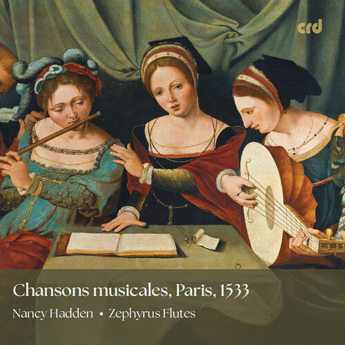 Nancy Hadden: Chansons musicales, Paris 1533 - CD
