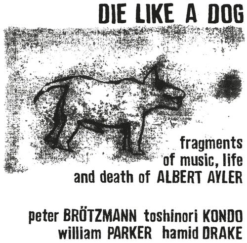 Die Like a Dog: Fragments Of Music, Life And Death Of Albert Ayler - (VINYL LP)