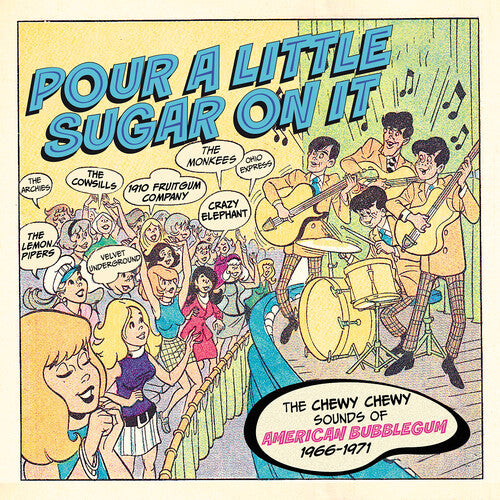 Pour a Little Sugar on It: Chewy Chewy Sounds: Pour A Little Sugar On It: The Chewy, Chewy Sounds Of American Bubblegum 1966-1971 / Various - CD