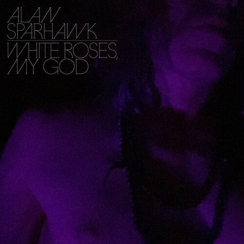 Alan Sparhawk: White Roses, My God - CD