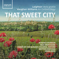 Rowan Atkinson: That Sweet City  – Leighton: Veris Gratia, Op. 6; Vaughan Williams: An Oxford Elegy - CD