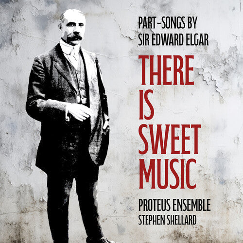 Proteus Ensemble: There is Sweet Music - Part-Songs by Sir Edward Elgar - CD