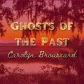 Carolyn Broussard: Ghosts Of The Past - CD
