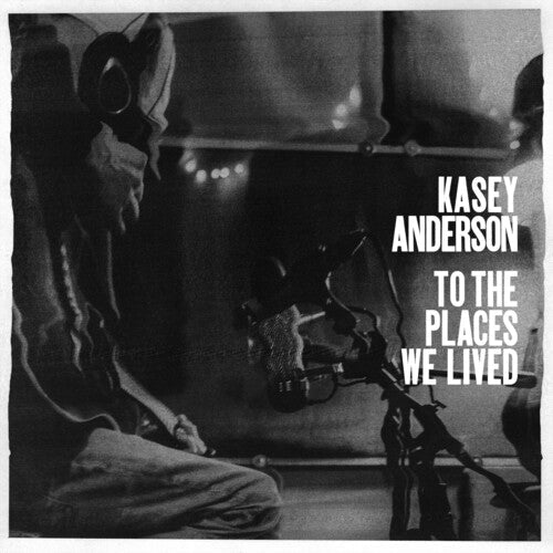 Kasey Anderson: To the Places We Lived - CD