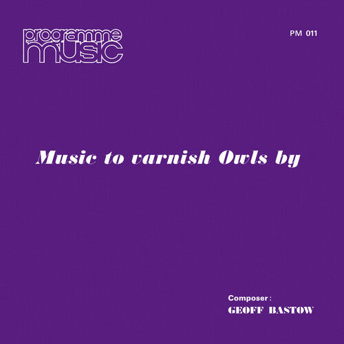 Geoff Bastow: Music To Varnish Owls By - (VINYL LP)