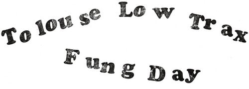 Tolouse Low Trax: Fung Day - (VINYL LP)