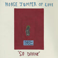 Horse Jumper of Love: So Divine - Cream - (VINYL LP)