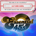 Lily Ann Carol: Blame It On Yourself / If I Can't Have You All To Myself - CD