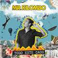 Mr Kilombo: Todo Este Caos - (VINYL LP)