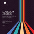 London Choral Sinfonia: The Music of Malcolm Arnold - CD