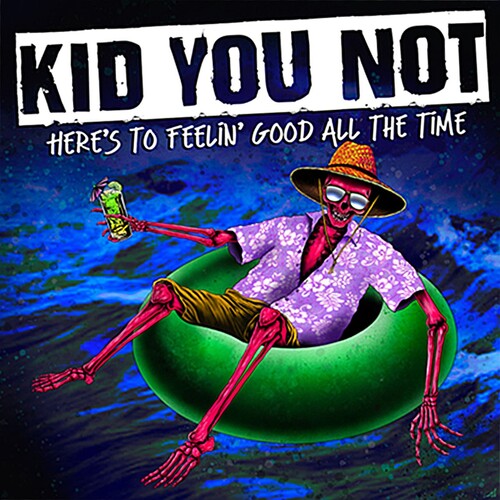 Kid You Not: Here's To Feeling Good All The Time - (VINYL LP)