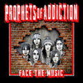 The Prophets of Addiction: Face The Music - CD