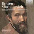 Mark Milhofer: Britten & Shostakovich: Music based on texts by Michelangelo - CD