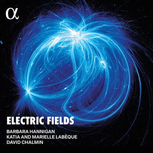 Barbara Hannigan: Electric Fields - CD