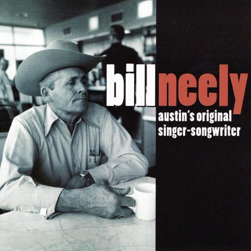 Bill Neely: Austin's Original Singer-Songwriter - CD
