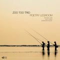 Zoo Too Trio: Poetry Legroom - CD