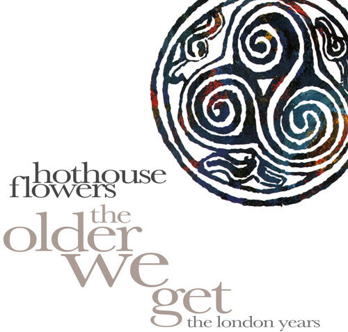 Hothouse Flowers: Older We Get: The London Years - CD