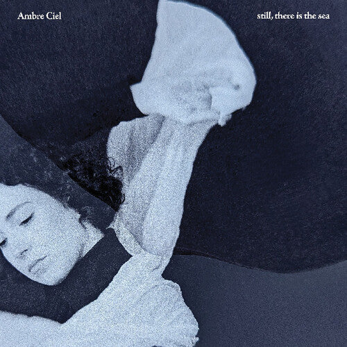 Ambre Ciel: Still, There Is The Sea - (VINYL LP)