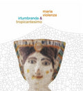 Violenza, Maria / Irtumbranda / Tropicantesimo: Maria Violenza And Irtumbranda + Tropicantesimo - (VINYL LP)