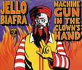 Jello Biafra: Machine Gun In The Clown's Hand - CD
