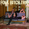 Folk Bitch Trio: Now Would Be a Good Time - (VINYL LP)