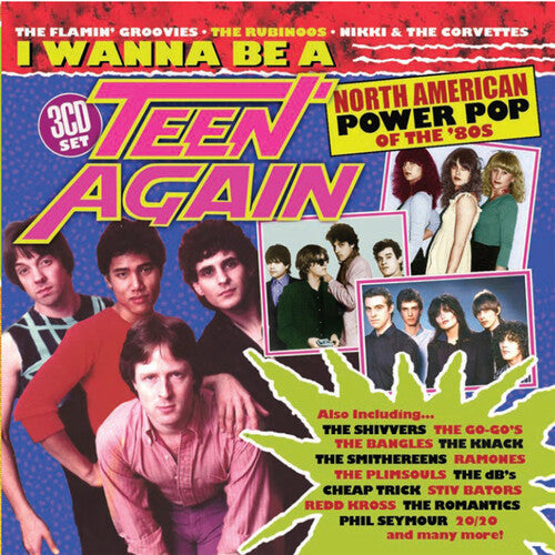 I Wanna Be a Teen Again: American Power Pop 80-89: I Wanna Be A Teen Again: American Power Pop 1980-1989 / Various - CD