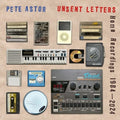 Pete Astor: Unsent Letters: Home Recordings 1984-2024 - CD