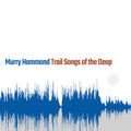 Murry Hammond: Trail Songs Of The Deep - (VINYL LP)