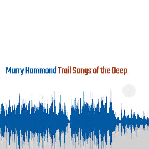 Murry Hammond: Trail Songs Of The Deep - (VINYL LP)