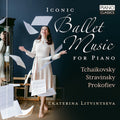Ekaterina Litvintseva: Iconic Ballet Music for Piano - CD