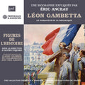 Eric Anceau: Leon Gambetta le fondateur de la Republique - CD
