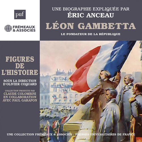 Eric Anceau: Leon Gambetta le fondateur de la Republique - CD
