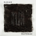 Kauan: Wayhome - (VINYL LP)