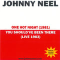Johnny Neel: One Hot Night/You Should've Been There - CD