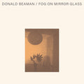 Donald Beaman: Fog On Mirror Glass - (VINYL LP)
