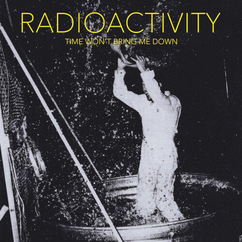 Radioactivity: Time Won't Bring Me Down - (VINYL LP)