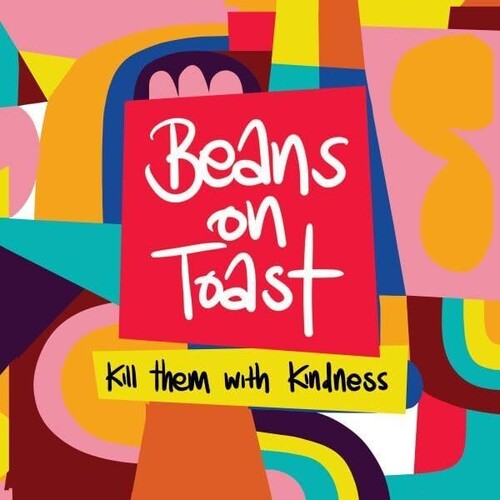 Beans on Toast: Kill Them With Kindness - (VINYL LP)