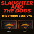 Slaughter & Dogs: The Studio Sessions - CD