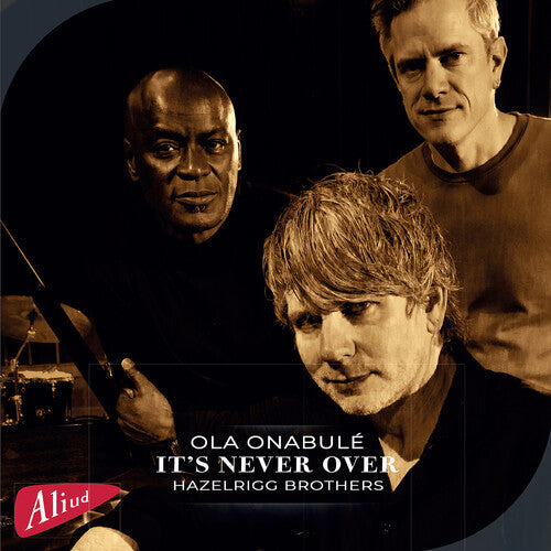 Ola Onabule: "It's Never Over", featuring Ola Onabule and the Hazelrigg Brothers - CD