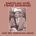 Necessary, Frank & the Wheeling Grass: Wheeling with Frank Necessary & the Wheeling Grass - CD