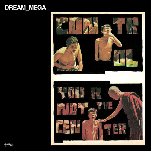 DREAM_MEGA: Control / You Are Not the Center - (VINYL LP)