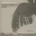 Jakob Bloch Jespersen: And I Gave My Heart – Works for bass-singer & organ by Pelle Gudmundsen-Holmgreen, Bent Lorentzen and Nicolai Worsaae - CD