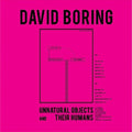 David Boring: Unnatural Objects & Their Humans - (VINYL LP)