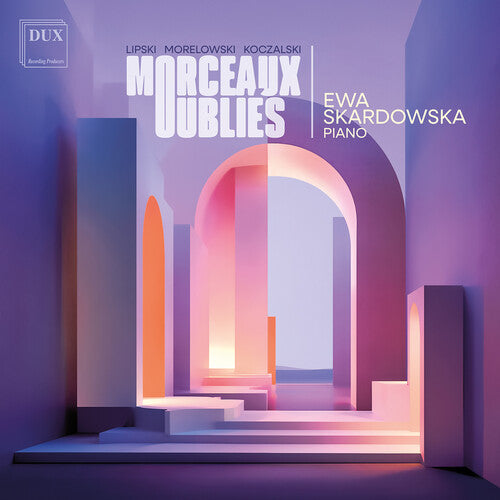 Ewa Skardowska: Morceaux Oublies - Lipski Morelowski Koczalski - CD